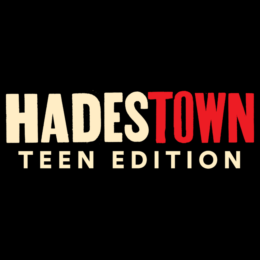 Hadestown- Teen Edition