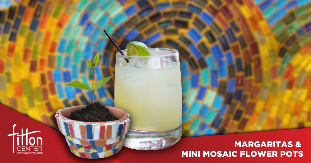 Margaritas & Mini Mosaic Flower Pots - Sum 1 - May 22