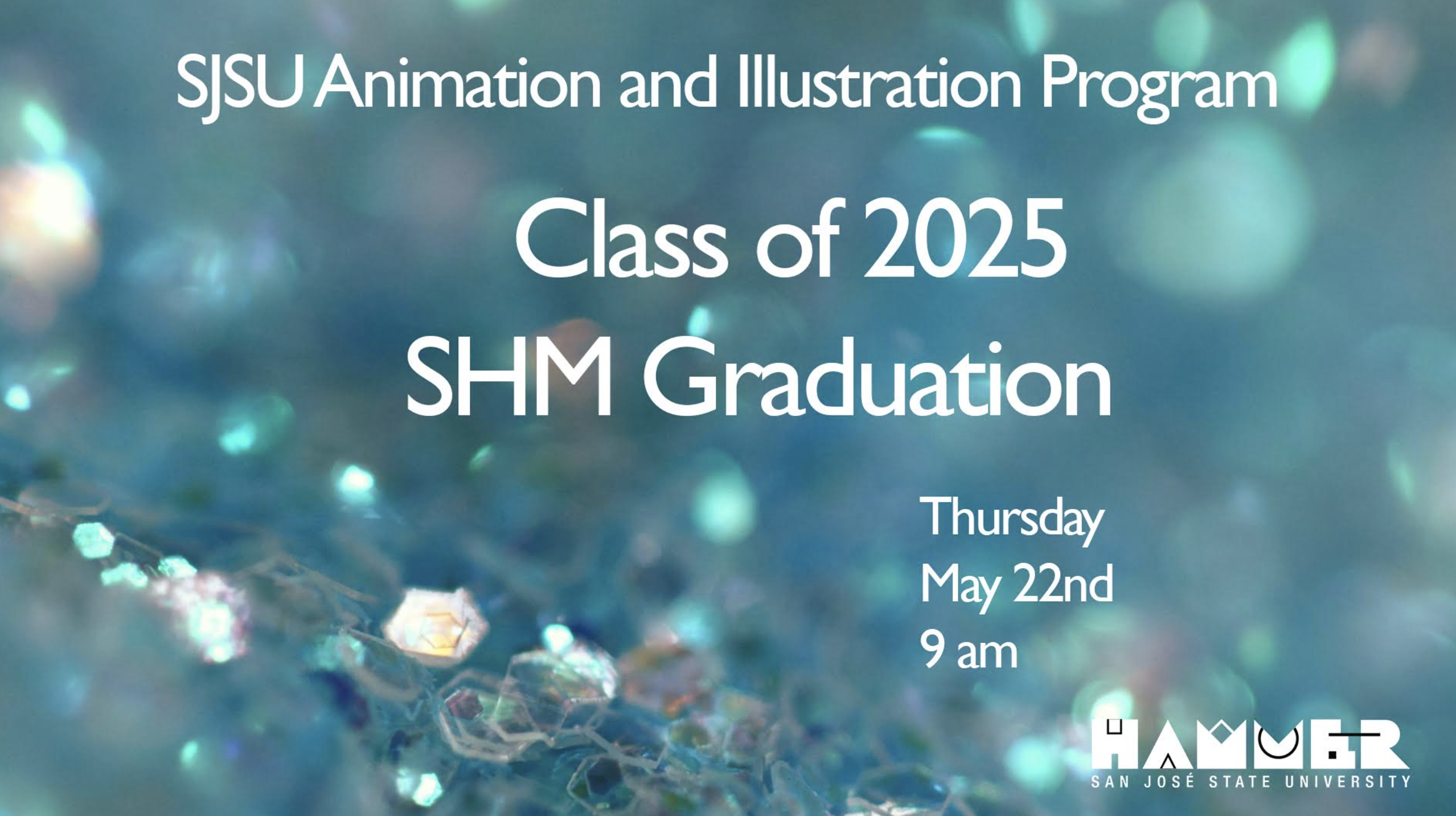 SJSU Animation & Illustration presents SHM Graduation Celebration - Class of 2025
