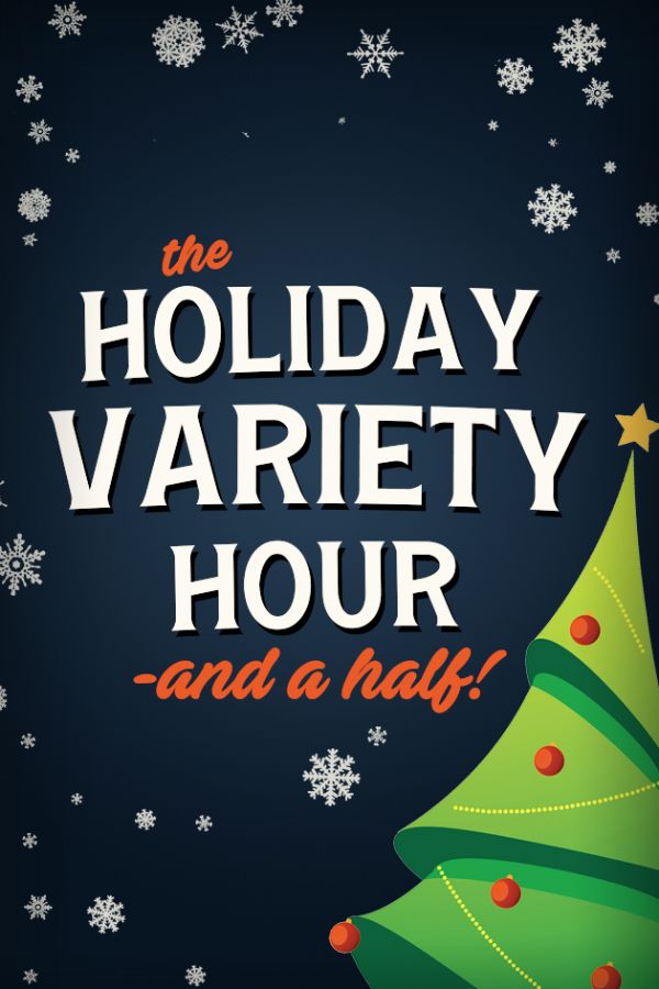 Playhouse HOLIDAY VARIETY HOUR - and a half!