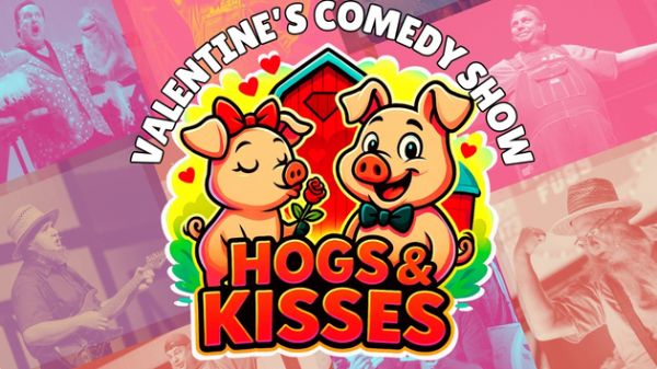 Hogs & Kisses: A Farm-Fresh Valentine Comedy Night  2/13
