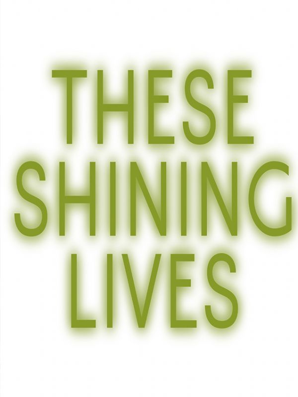 These Shining Lives
