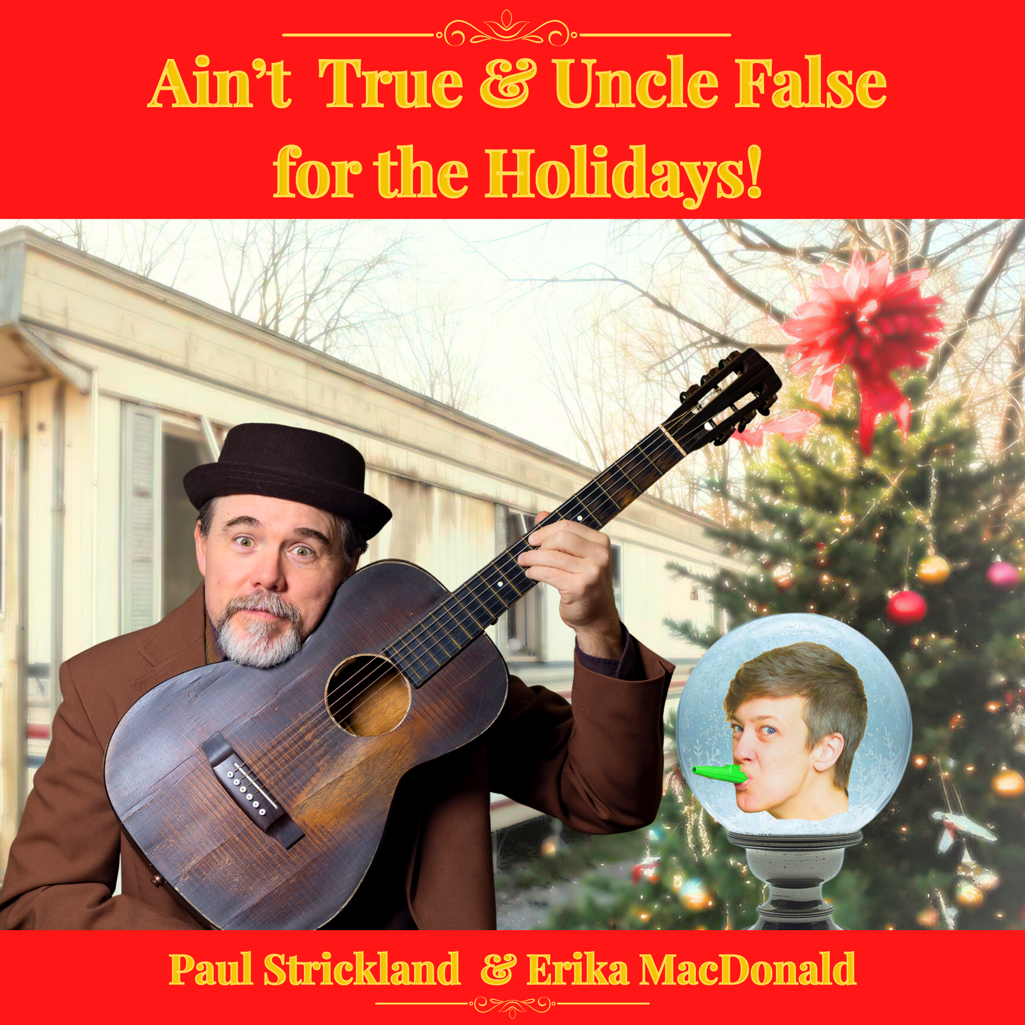 Ain't True & Uncle False for the Holidays!