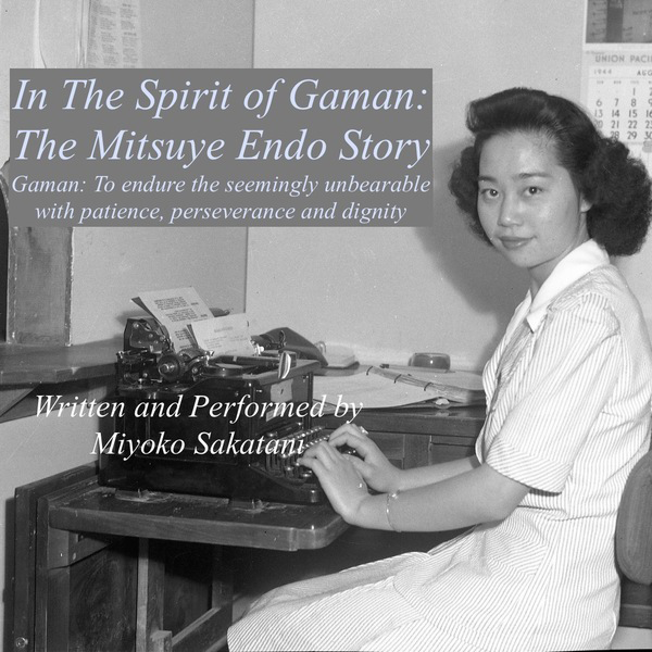 Solo Fest: In The Spirit of Gaman: The Mitsuye Endo Story