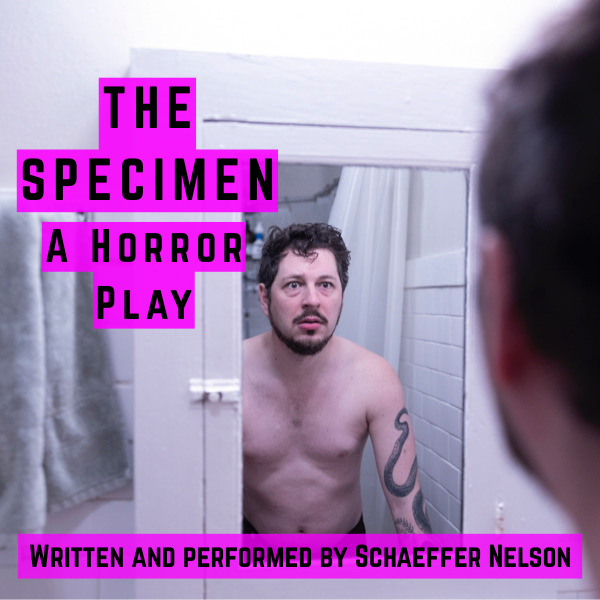 Solo Fest: The Specimen: A Horror Play