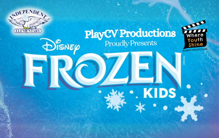 Independent Elementary & PlayCV Productions Present Disney's Frozen KIDS