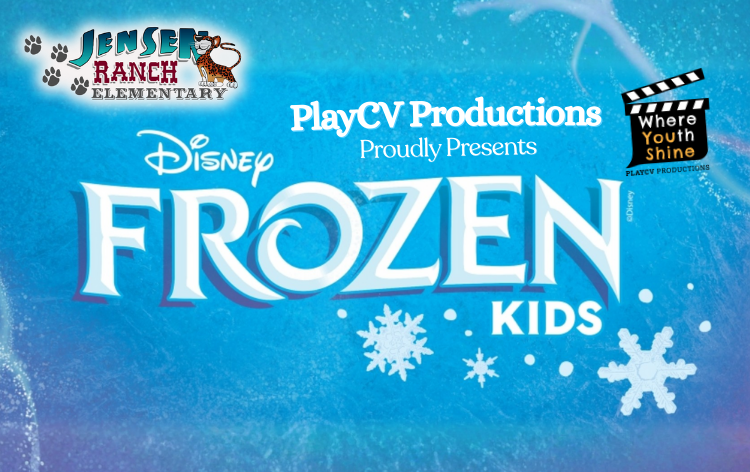 Jensen Ranch Elementary & PlayCV Productions Present Disney's Frozen KIDS