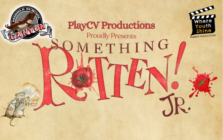 Canyon Middle School & PlayCV Productions Present Something Rotten JR.