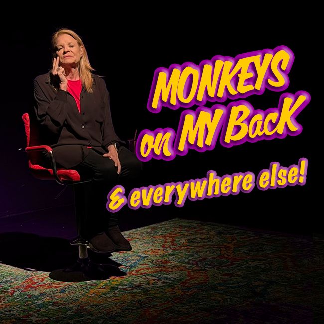 Monkeys on My Back & Everywhere Else (A Visiting Production)